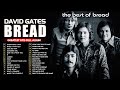 David Gates ft Bread Greatest Hits Full Album❤️❤️Everything I Own, Take Me Now, Make It with You