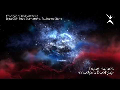 Bleu Clair, Teza Sumendra, Tsukumo Sana - Hyperspace -mudipra Bootleg-