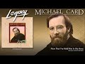 Michael Card - Now That I've Held Him In My Arms