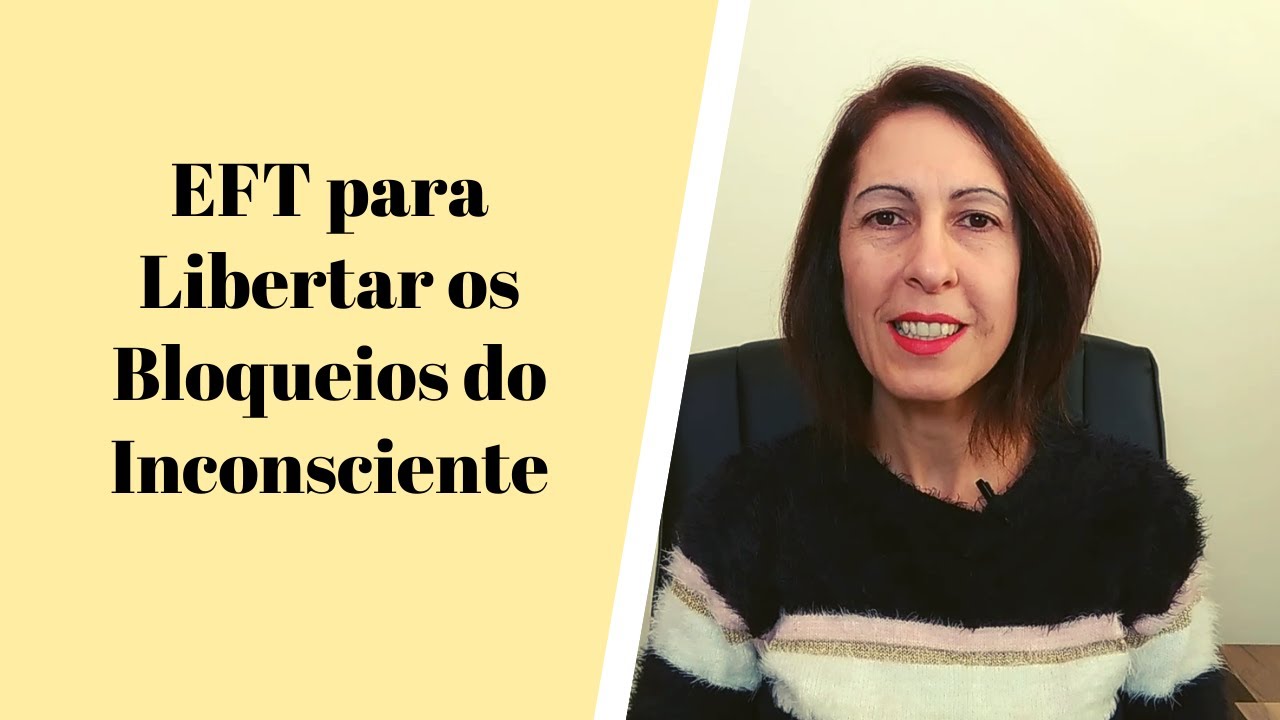 EFT para Libertar os Bloqueios do Inconsciente