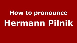 How to pronounce Hermann Pilnik