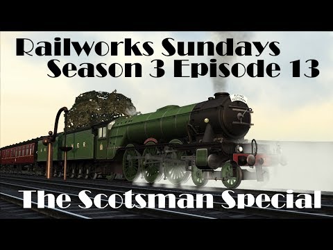 Railworks Sundays: Season 3 Episode 13: The Scotsman Special