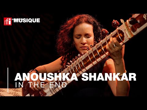 Anoushka Shankar interprète "In The End"