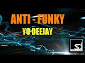Anti Funky Yo Deejay