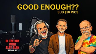 Episode 12! Can Budget Microphones Under $50 Get the Job Done?