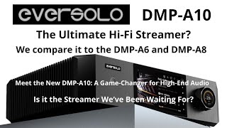 Introducing the New Eversolo DMP-A10 The Streamer That Redefines the Experience. What Does It Offer?