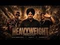 HEAVYWEIGHT Sidhu Moose Wala X Gurinder Gill X Jazzy B Punjabi Mashup 2026