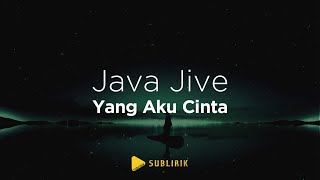 Download lagu Java Jive - Yang Aku Cinta | Lirik Indonesia mp3