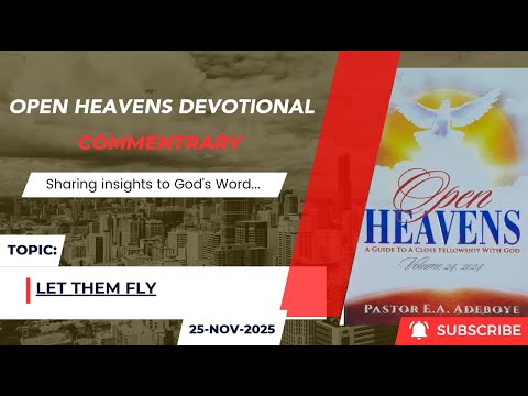 Open Heavens Devotional For Tuesday 25-11-2025 by Pastor E.A Adeboye (Let Them Fly)