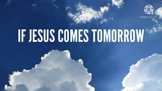 Owen Mac-If Jesus Comes Tomorrow (Lyrics)