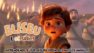 Eliseu e os Sírios | Aprendendo a ter Misericórdia dos Inimigos.