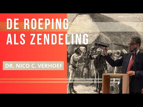 De roeping als zendeling || Wat wordt er van je verwacht en wat houdt het in? - Dr. Nico C. Verhoef