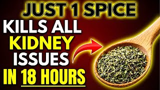 This Spice Cleans Your Kidneys Better Than Any Medicine & Flushes Out Toxins Instantly