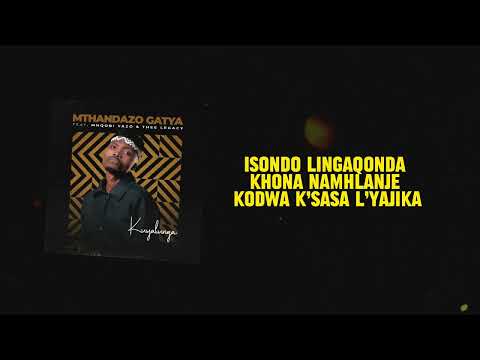 Mthandazo Gatya- Kuyalunga ft Mnqobi Yazo & Thee Legacy (Lyric Video)