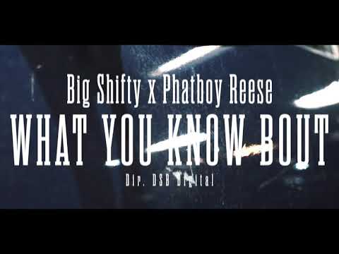 Big Shifty ft Phatboy Reese “What You kno bout”