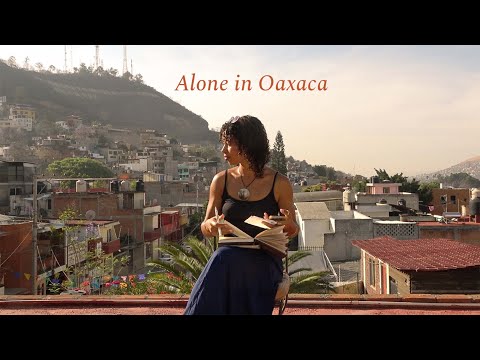 Alone in Oaxaca. Settling into solo travel in Mexico and learning Spanish