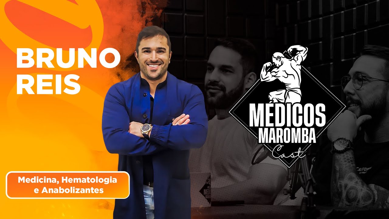 “Medicina, Hematologia e Anabolizantes" com Dr. Bruno Reis - Médicos Maromba Cast