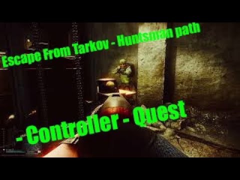 Escape From Tarkov - Huntsman path - Controller - Quest Guide