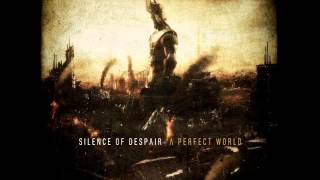 Silence of Despair -- A perfect world