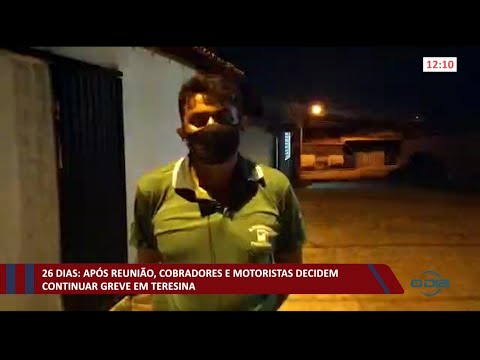 Após reunião, motoristas e cobradores decidem manter greve em Teresina 05 03 2021