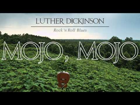 Luther Dickinson - Mojo, Mojo [Audio Stream]