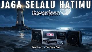 Download lagu Jaga Selalu Hatimu - Seventeen I Smooth Jazz Cover by The Cover Bank mp3