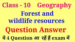 Forest and wildlife resources important question | class 10 geography chapter 2 question answer