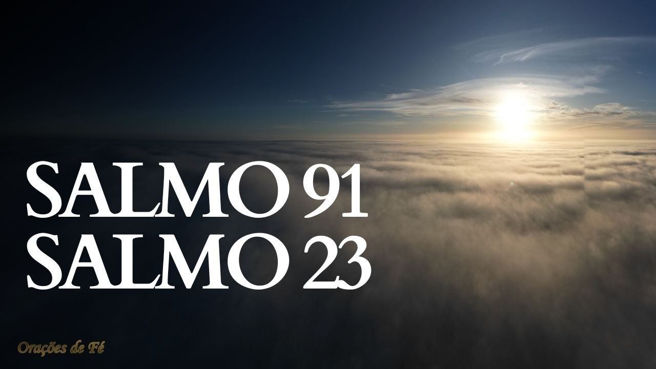 Oração Salmo 91 e Salmo 23
