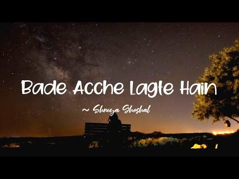 Bade Acche Lagte Hain -lyrics || Shreya Ghoshal ||@LYRICS🖤