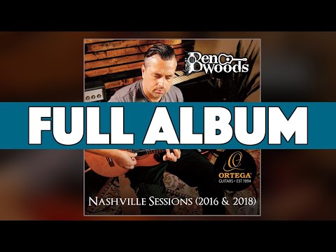 NASHVILLE SESSIONS FULL ALBUM - Ben Woods - Flamenco Guitar