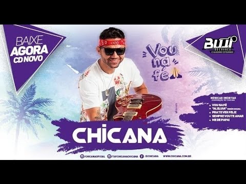 Chicana - CD Verão 2017 - Vou na Fé - Músicas Novas - Repertório Novo