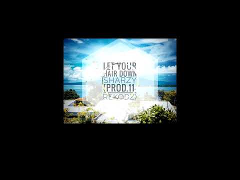 Sharzy-Let Your Hair Down-  -11 Records-Nimox Studio-Solomon Island Music 2018