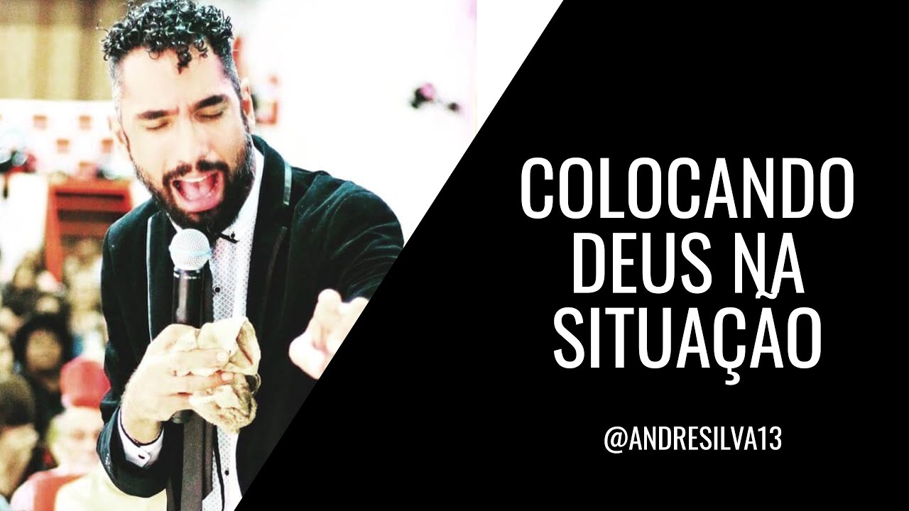 #MENSAGEM PASTOR ANDRÉ SILVA - COLOCANDO DEUS NA SITUAÇÃO