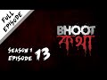 Bhoot Kotha Season 1 Episode 13
