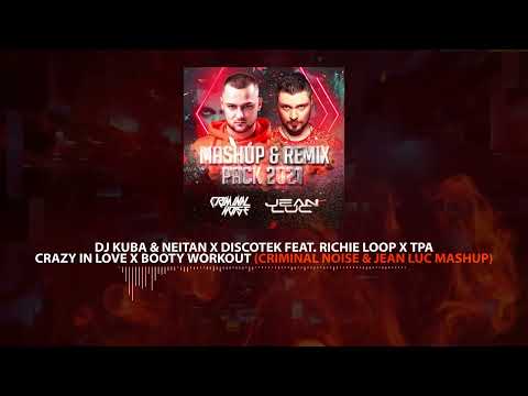 DJ Kuba & Neitan x Discotek x TPA - Crazy In Love x Booty Workout (CRIMINAL NOISE & JEAN LUC MASHUP)