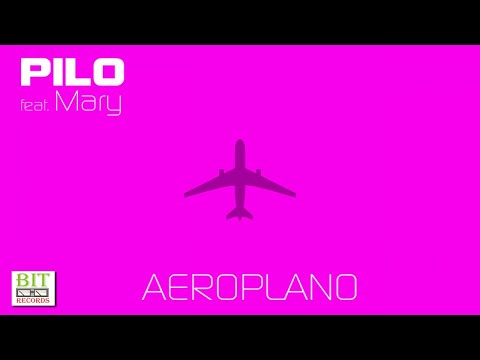 PILO feat. Mary - Aeroplano