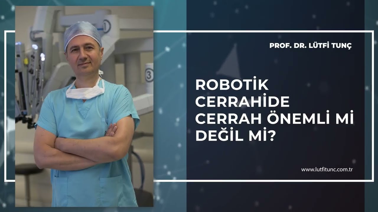 Robotik Cerrahide Cerrah Önemli Mi Değil Mi?