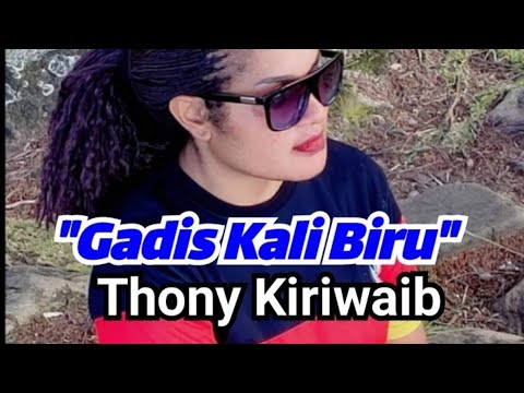POP PAPUA TERBARU - GADIS KALI BIRU - BUKAN JANJI TAPI BUKTI - Cipt : Thony Kiriwaib #viralvideo