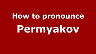 How to pronounce Permyakov