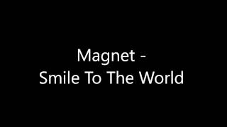Smile To The World by Magnet