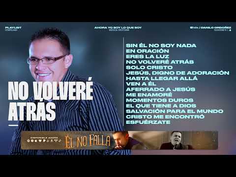 Lo Mejor de Danilo Ordoñez - Música Cristiana Pentecostal - Alabanzas Cristianas - 1 Hora de Música