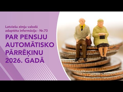 Video ziņas Nr. 73 “Par pensiju automātisko pārrēķinu 2026. gadā”