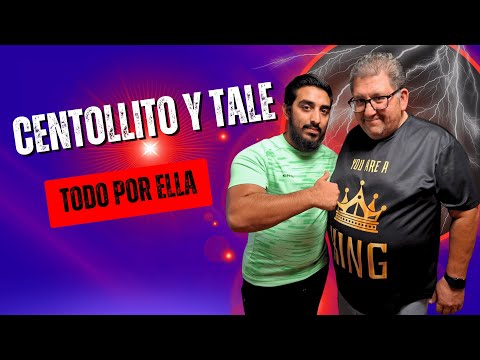 Centollito Y Tale Todo Por Ella