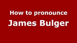 How to pronounce James Bulger