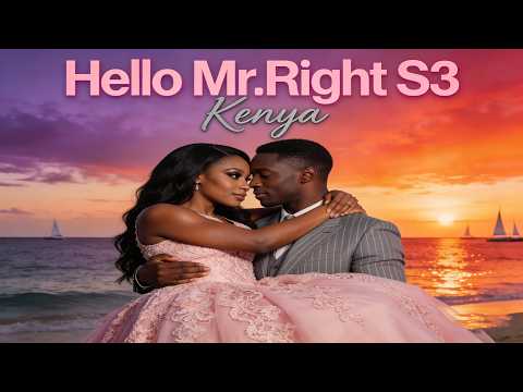 Hello Mr Right Kenya S3 EP 21-2