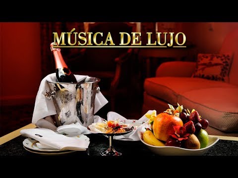 Música de Lujo, Musica Ambiental Elegante, Relajante de Fondo, Negocios Restaurantes Lujosos deLuxe