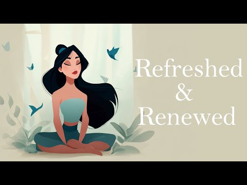 Feeling Refreshed & Renewed Guided Meditation