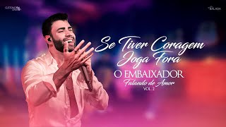 Gusttavo Lima - Se Tiver Coragem Joga Fora - Falando de Amor 2