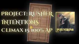 INTENTIONS 100% [Climax 15] - Project RUSHER (0.2.5)