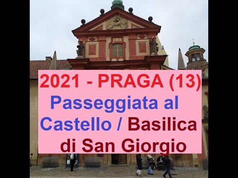 2021 - PRAGA (13), Passeggiata al Castello / La Basilica di San Giorgio